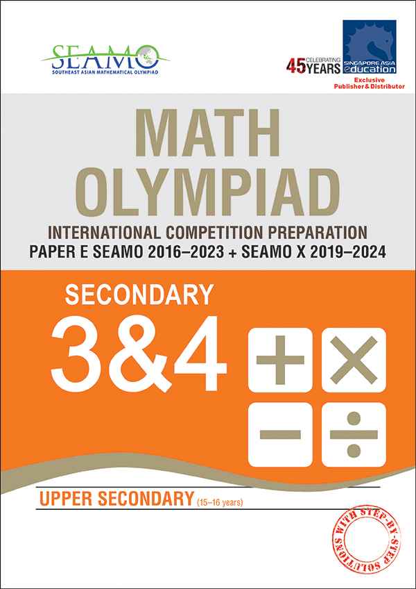 SEAMO Math Olympiad International Competition Preparation Paper E (SEAMO 2016-2023 + SEAMO X 2019-2024) Secondary 3&4
